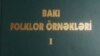 “Bakı folklor örnəkləri” kitabının I cildi işıq üzü görüb